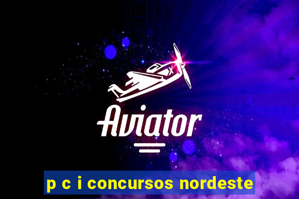 p c i concursos nordeste